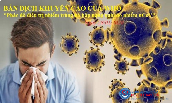 Tài liệu tham khảo: Bản dịch “ Phác đồ điều trị nhiễm trùng hô hấp nặng nghi do nhiễm chủng mới virus Corona” (WHO)